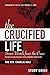 The Crucified Life Study Guide: Seven Words from the Cross (The Christian Life Trilogy) by Charlie Holt, Francis C. Gray