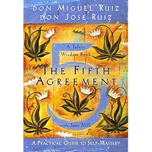 The Fifth Agreement: A Practical Guide to Self-Mastery (Toltec Wisdom)