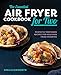 The Essential Air Fryer Cookbook for Two: Perfectly Portioned Recipes for Healthier Fried Favorites by Gina Kleinworth