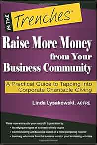 Raise More Money From Your Business Community A Practical