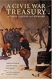 A Civil War Treasury of Tales, Legends and Folklore by