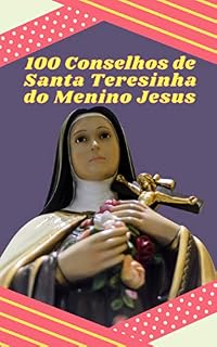 Livro 100 Conselhos de Santa Teresinha do Menino Jesus