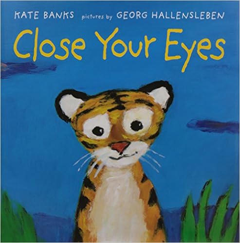 Close Your Eyes, by Kate Banks Close Your Eyes, by Kate Banks