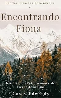 Livro Encontrando Fiona: Um emocionante romance de ficção feminina (Rancho Corações Remendados Livro 2)