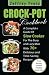 Crock Pot Cookbook: A Complete Guide Of Slow Cooker For The Busy and Lazy Man With 70+ Delicious and by Jeffrey Franz
