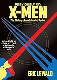 Previously on X-Men: The Making of an Animated Series by Eric Lewald