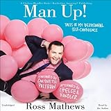 Man Up!: Tales of My Delusional Self-Confidence by 