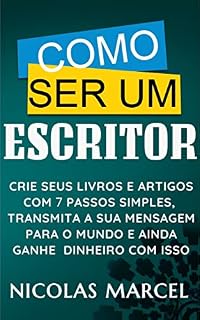 Livro Como Ser um Escritor - Aprenda Como Escrever Livros com 7 Passos Simples