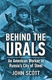 Behind the Urals: An American Worker in Russia’s City of Steel