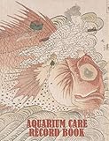 Aquarium Care Record Book: 130 Page Log Book (Pet Care Journals) by Miles Apart Creations