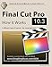 Final Cut Pro 10.3 - How it Works: A different type of manual - the visual approach (Graphically Enhanced Manuals)
