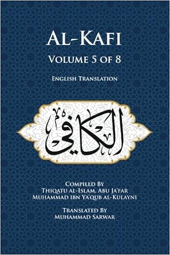 Al-Kafi, Volume 5 of 8: English Translation Al-Kafi, Volume 5 of 8: English Translation