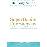SuperHabits for Success: The Secrets to Lasting Habit Change Using Modern Science & Ancient Wisdom in 3 Easy Steps