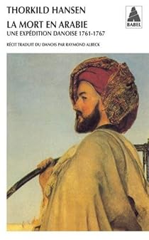 La mort en Arabie : Une expedition danoise 1761-1767 par Hansen