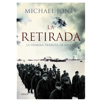 La retirada: La primera derrota de Hitler (Memoria Crítica) La retirada: La primera derrota de Hitler (Memoria Crítica)