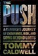 The Push: A Climber's Journey of Endurance, Risk, and Going Beyond Limits