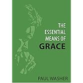 The Essential Means of Grace