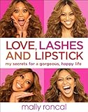 Love, Lashes, and Lipstick: My Secrets for a Gorgeous, Happy Life