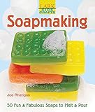 Kids' Crafts: Soapmaking: 50 Fun & Fabulous Soaps to Melt & Pour (Lark Kids' Crafts) by 