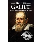 Galileo Galilei: A Life From Beginning to End
