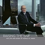 Raising the Bar: The Life and Work of Gerald D. Hines
