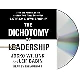 The Dichotomy of Leadership: Balancing the Challenges of Extreme Ownership to Lead and Win