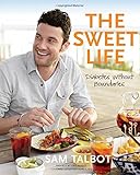 The Sweet Life: Diabetes without Boundaries: A Cookbook by Sam Talbot