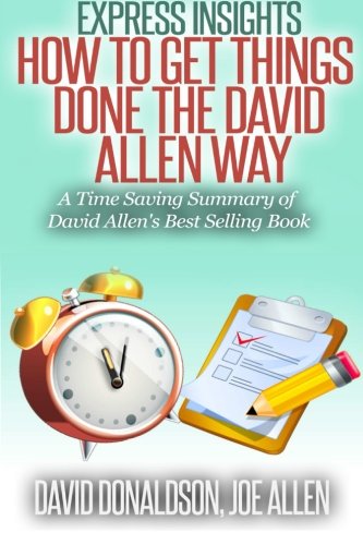 Download Express Insights: How to Get Things Done -The David Allen Way: A Time Saving Summary of David Allen's Best Selling Book Download Express Insights: How to Get Things Done -The David Allen Way: A Time Saving Summary of David Allen's Best Selling Book