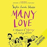 Many Love: A Memoir of Polyamory and Finding Love(s) by 