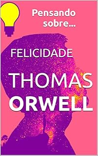 Livro FELICIDADE: Pensando Sobre ... (Pensando Sobre - 2ª Edição / 2023)