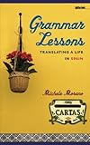 Grammar Lessons: Translating a Life in Spain (Sightline Books) by Michele Morano