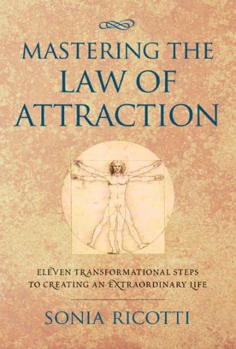 Mastering the Law of Attraction: Eleven Transformational Steps to Creating an Extraordinary Life Paperback – June 22, 2007