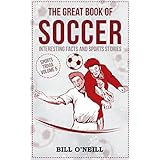 The Great Book of Soccer: Interesting Facts and Sports Stories (Sports Trivia 5)