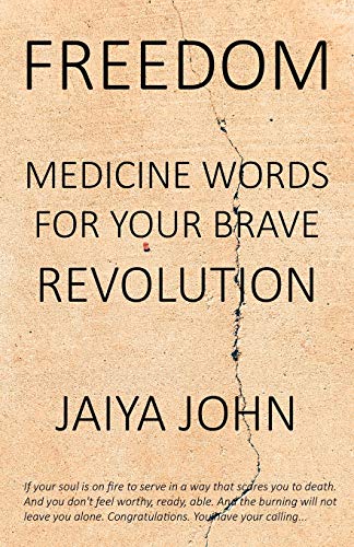 Jaiya JohnFreedom: Medicine Words for Your Brave Revolution