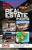 The Drone Pilot's Guide to Real Estate Imaging: Using Drones for Real Estate Photography and Video by Douglas Spotted Eagle, Jennifer Pidgen