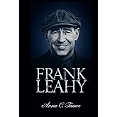 FRANK LEAHY: The Untold Saga of Notre Dame’s Legendary Coach Who Chased Glory, Demanded Excellence, and Shaped College Football’s Golden Age