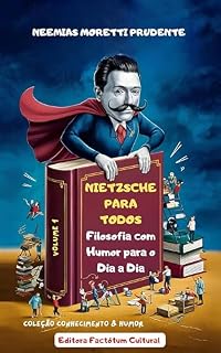 Livro Nietzsche para Todos: Filosofia com Humor para o Dia a Dia (Conhecimento & Humor Livro 1)