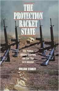 The Protection Racket State Elite Politics Military