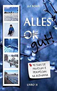 Livro Alles Gut! 92 Dias de Proezas e Peripécias na Alemanha: Livro 2