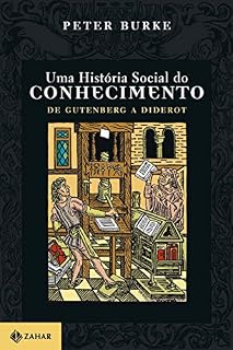 Livro Uma História Social do Conhecimento 1: De Gutenberg a Diderot
