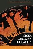 Greek and Roman Education: A Sourcebook (Routledge Sourcebooks for the Ancient World) by 