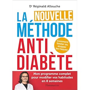 La Nouvelle Méthode anti-diabète: Comment limiter ou stopper les risques