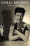 Coral Browne: 'This Effing Lady' by
