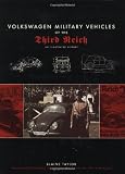 Volkswagen Military Vehicles of the Third Reich: An Illustrated History by Blaine Taylor
