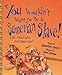 You Wouldn't Want to Be a Sumerian Slave! (You Wouldn't Want to...: Ancient Civilization) by Jacqueline Morley, David Antram