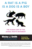 A Rat Is a Pig Is a Dog Is a Boy: The Human Cost of the Animal Rights Movement