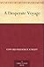 A Desperate Voyage by