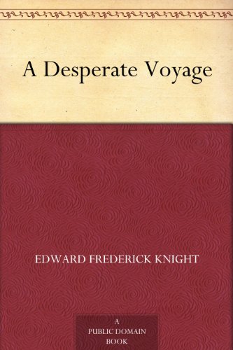 A Desperate Voyage by Edward Frederick Knight
