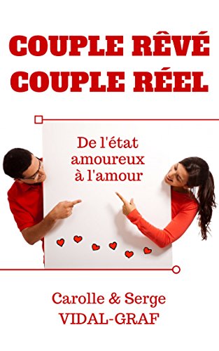 Couple rêvé Couple réel: De l'état amoureux à l'amour (French Edition) by Carolle Graf