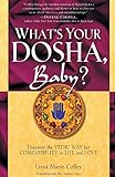 What's Your Dosha, Baby?: Discover the Vedic Way for Compatibility in Life and Love by Lisa Coffey
